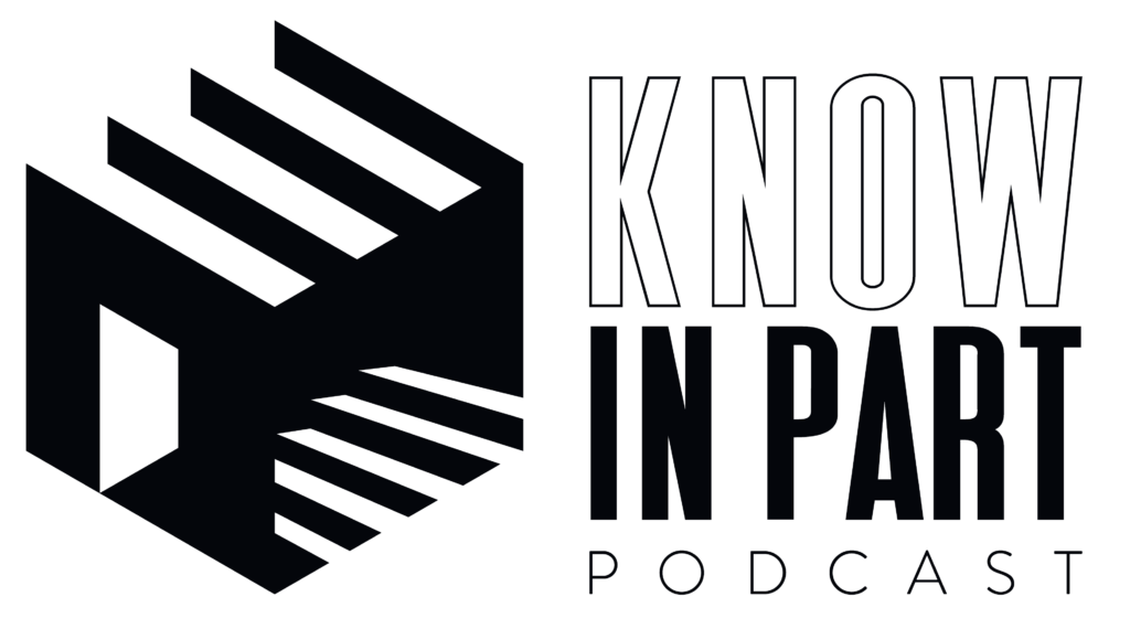 Know In Part Podcast