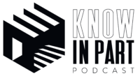 Know In Part Podcast